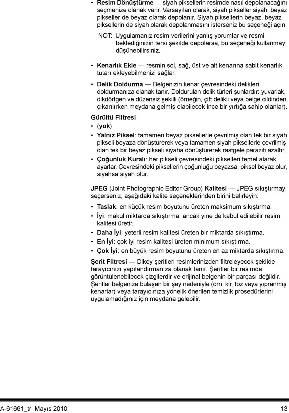 NOT: Uygulamanız resim verilerini yanlış yorumlar ve resmi beklediğinizin tersi şekilde depolarsa, bu seçeneği kullanmayı düşünebilirsiniz.