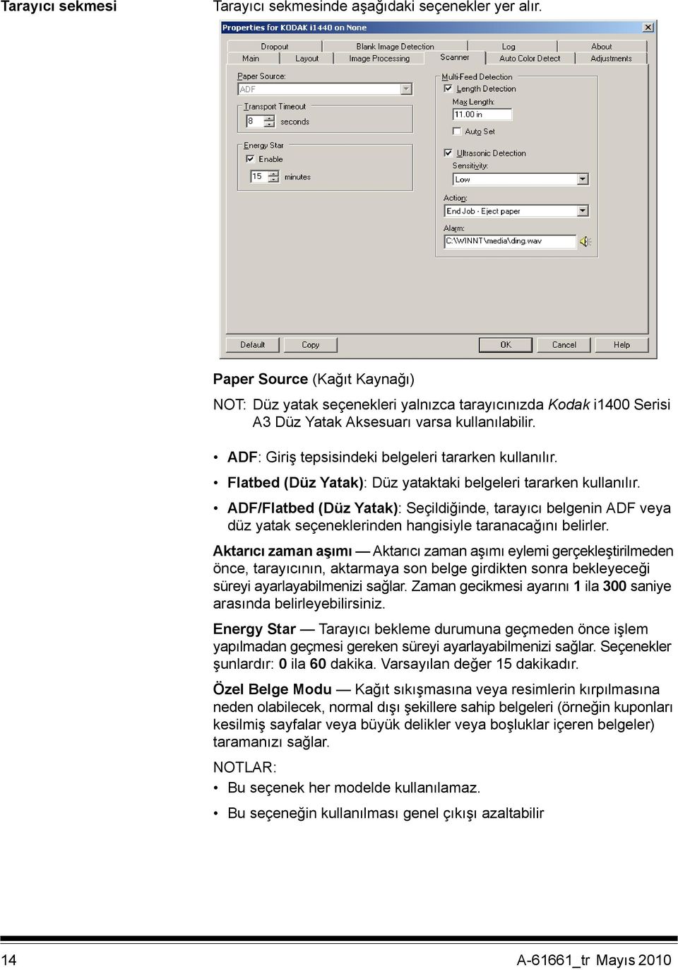 Flatbed (Düz Yatak): Düz yataktaki belgeleri tararken kullanılır. ADF/Flatbed (Düz Yatak): Seçildiğinde, tarayıcı belgenin ADF veya düz yatak seçeneklerinden hangisiyle taranacağını belirler.