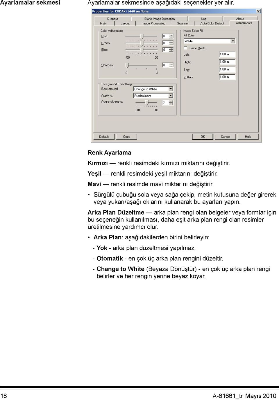 Arka Plan Düzeltme arka plan rengi olan belgeler veya formlar için bu seçeneğin kullanılması, daha eşit arka plan rengi olan resimler üretilmesine yardımcı olur.