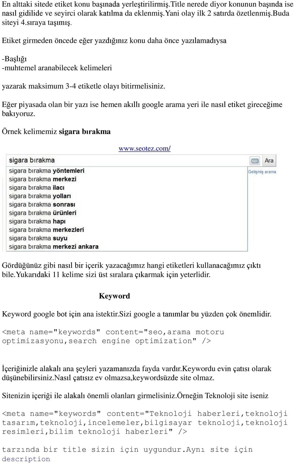 Eğer piyasada olan bir yazı ise hemen akıllı google arama yeri ile nasıl etiket gireceğime bakıyoruz. Örnek kelimemiz sigara bırakma www.seotez.