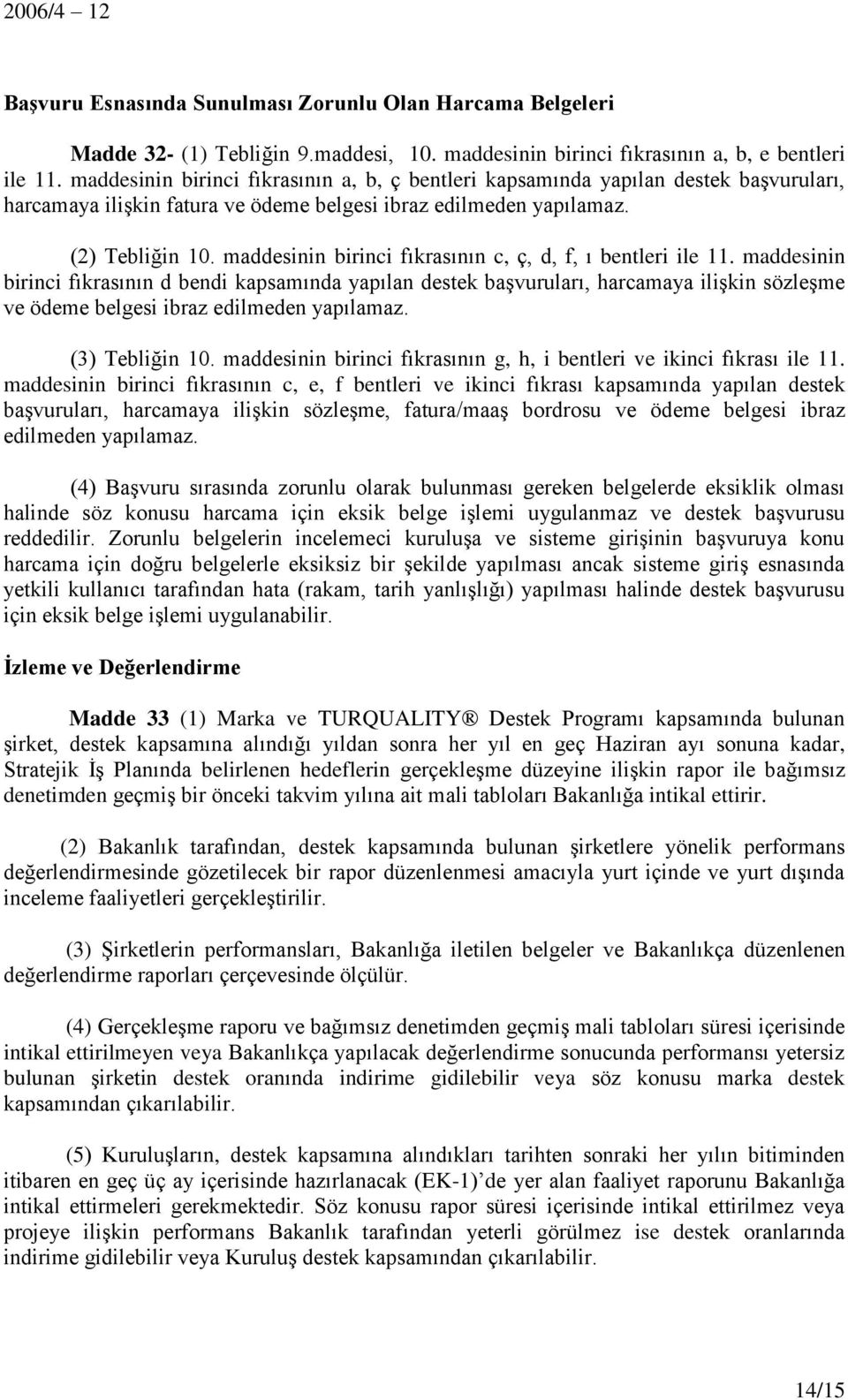 maddesinin birinci fıkrasının c, ç, d, f, ı bentleri ile 11.