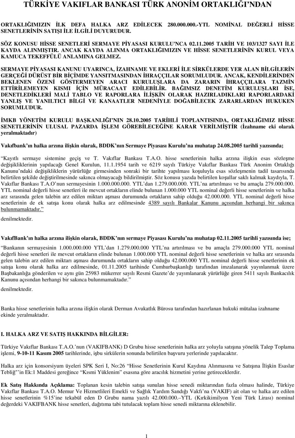 ANCAK KAYDA ALINMA ORTAKLIIMIZIN VE HSSE SENETLERNN KURUL VEYA KAMUCA TEKEFFÜLÜ ANLAMINA GELMEZ.