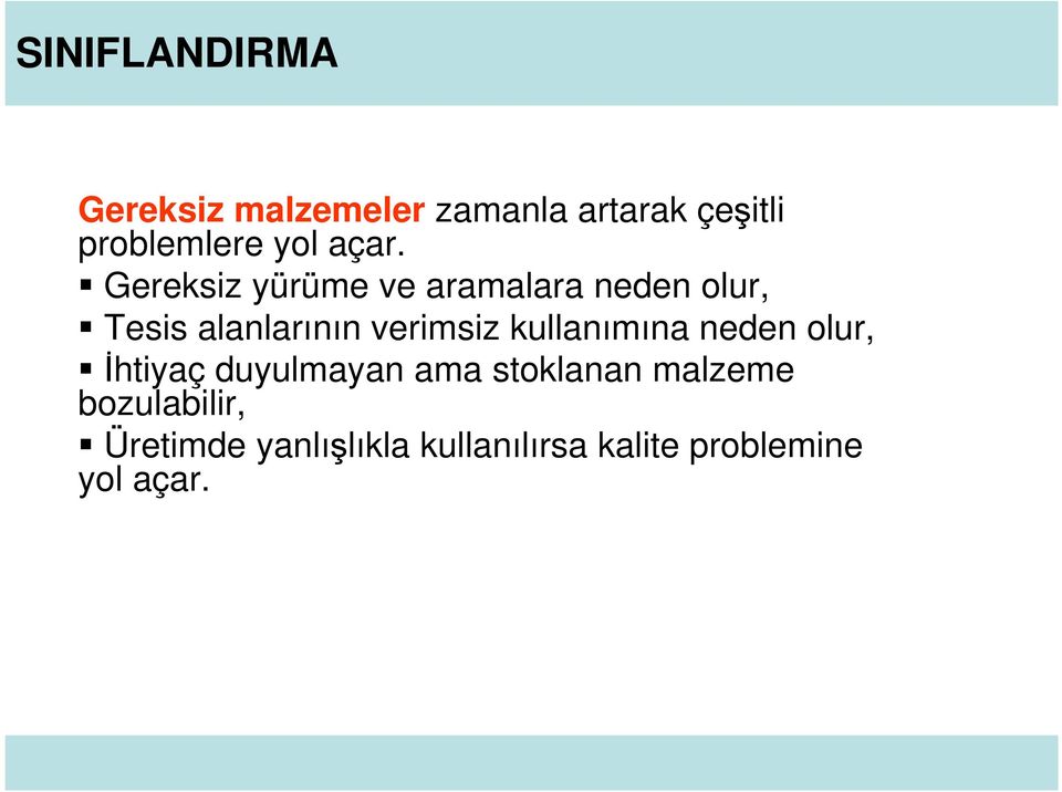 Gereksiz yürüme ve aramalara neden olur, Tesis alanlarının verimsiz