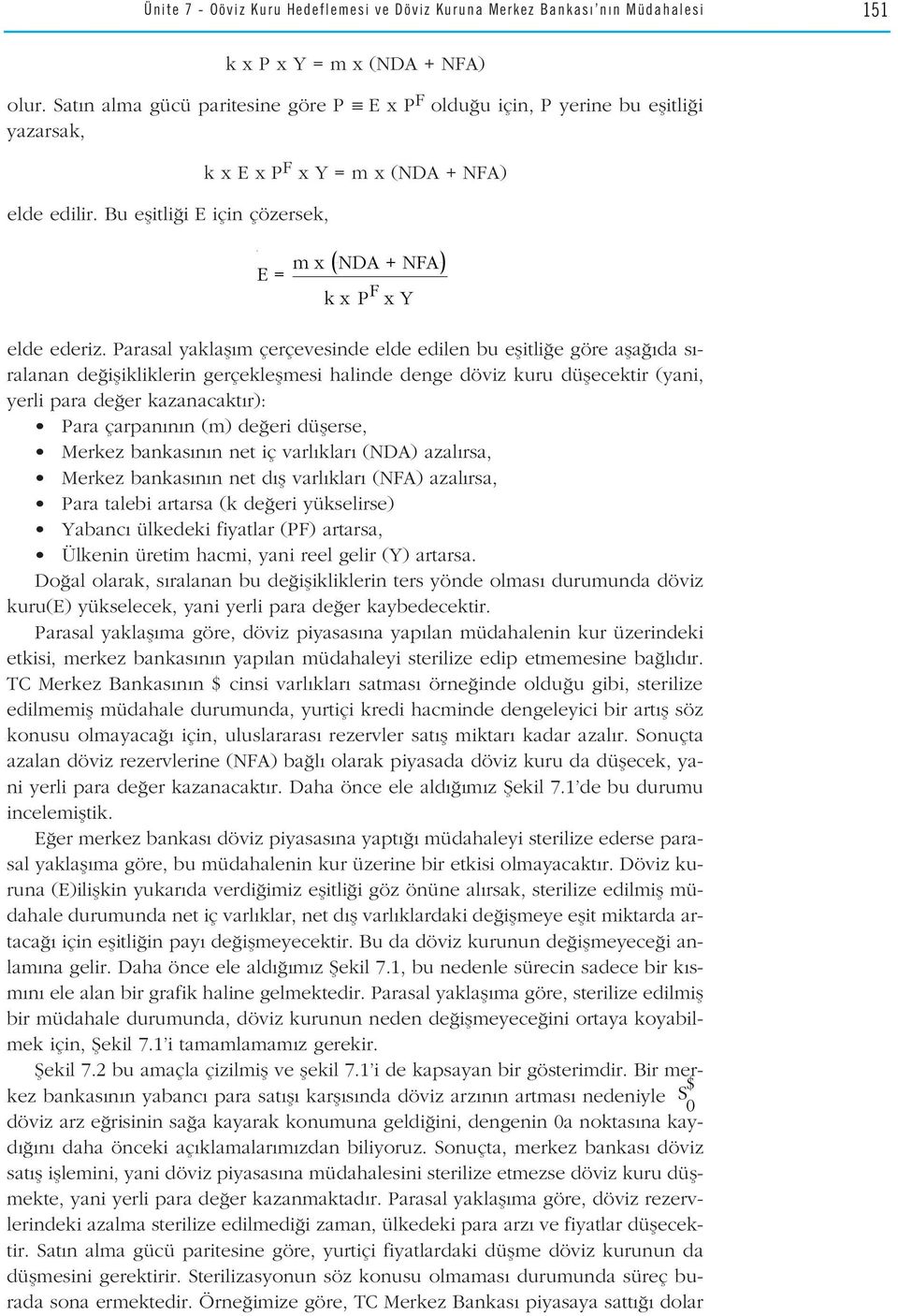 Bu eflitli i E için çözersek, k x E x P F x Y = m x (NDA + NFA) m x NDA + NFA E = k x P F x Y elde ederiz.