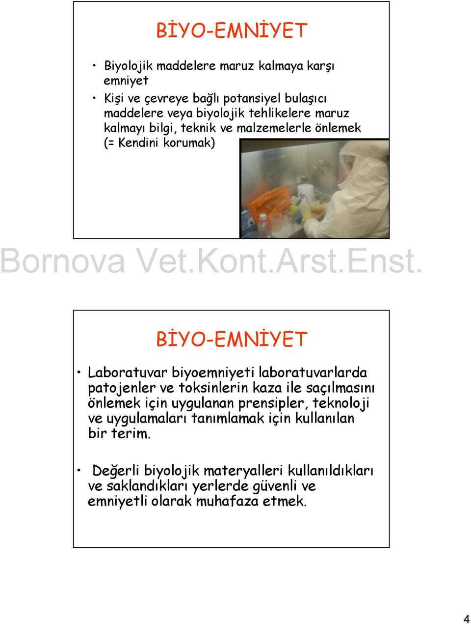 laboratuvarlarda patojenler ve toksinlerin kaza ile saçılmasını önlemek için uygulanan prensipler, teknoloji ve uygulamaları