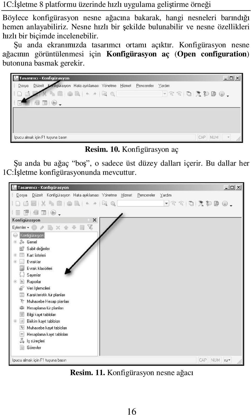 Konfigürasyon nesne ac n görüntülenmesi için Konfigürasyon aç (Open configuration) butonuna basmak gerekir. Resim. 10.