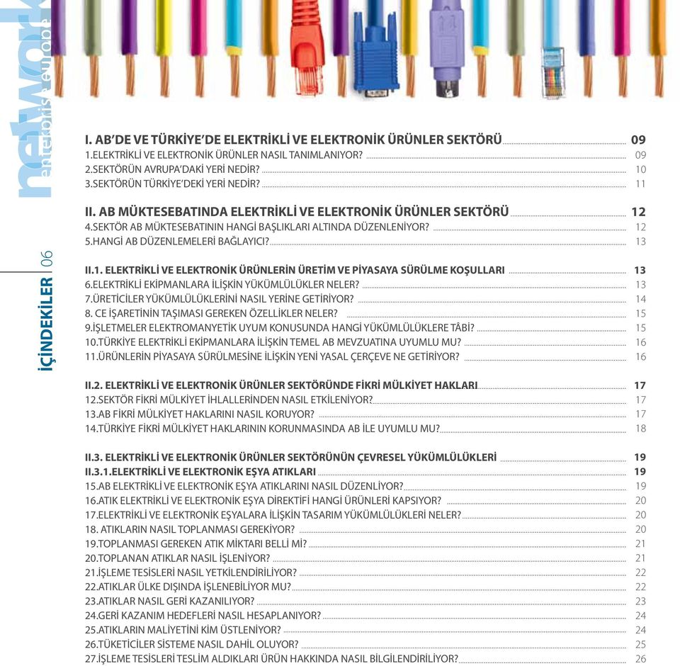 II.1. ELEKTRİKLİ VE ELEKTRONİK ÜRÜNLERİN ÜRETİM VE PİYASAYA SÜRÜLME KOŞULLARI 6.ELEKTRİKLİ EKİPMANLARA İLİŞKİN YÜKÜMLÜLÜKLER NELER? 7.ÜRETİCİLER YÜKÜMLÜLÜKLERİNİ NASIL YERİNE GETİRİYOR? 8.