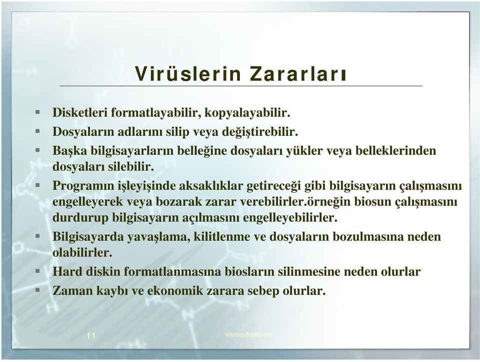 Program n i leyi inde aksakl klar getirece i gibi bilgisayar n çal mas n engelleyerek veya bozarak zarar verebilirler.