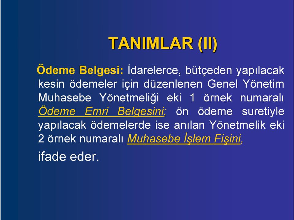 numaralı Ödeme Emri Belgesini; ön ödeme suretiyle yapılacak ödemelerde