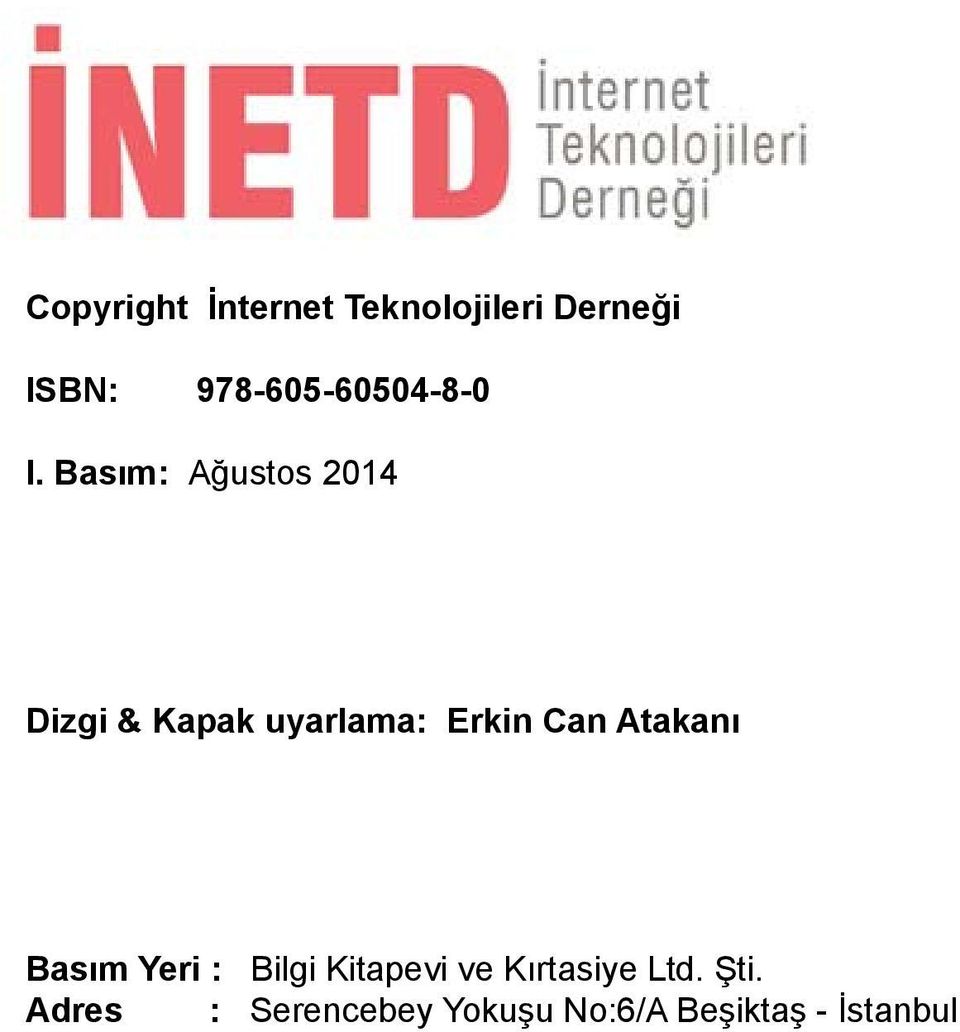 Basım: Ağustos 2014 Dizgi & Kapak uyarlama: Erkin Can