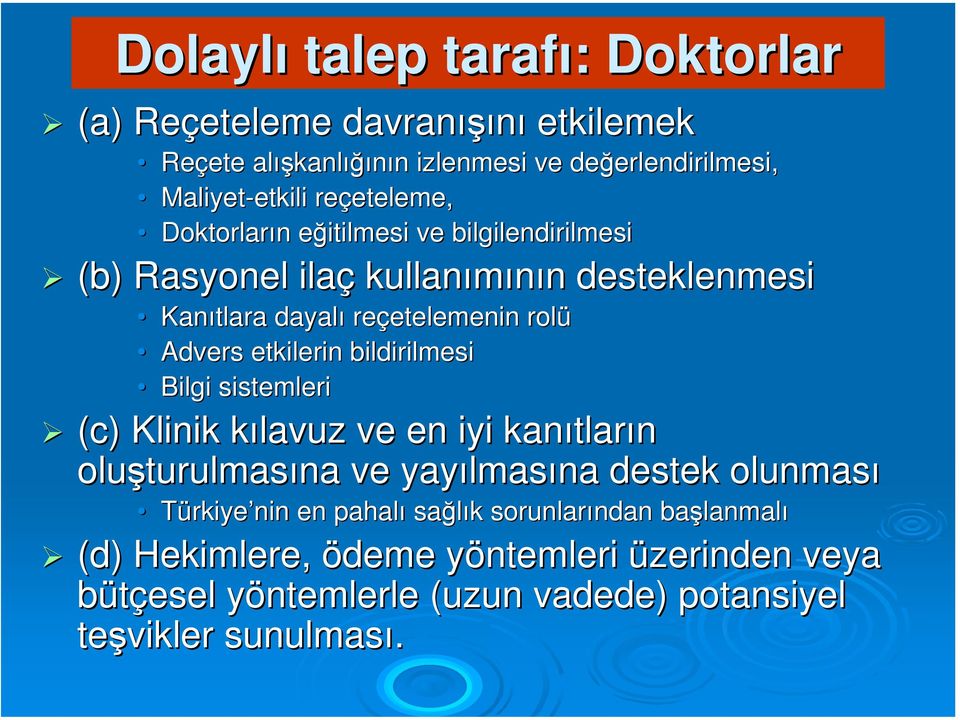 etelemenin rolü Advers etkilerin bildirilmesi Bilgi sistemleri (c) Klinik kılavuz k ve en iyi kanıtlar tların oluşturulmas turulmasına ve yayılmas lmasına destek olunması