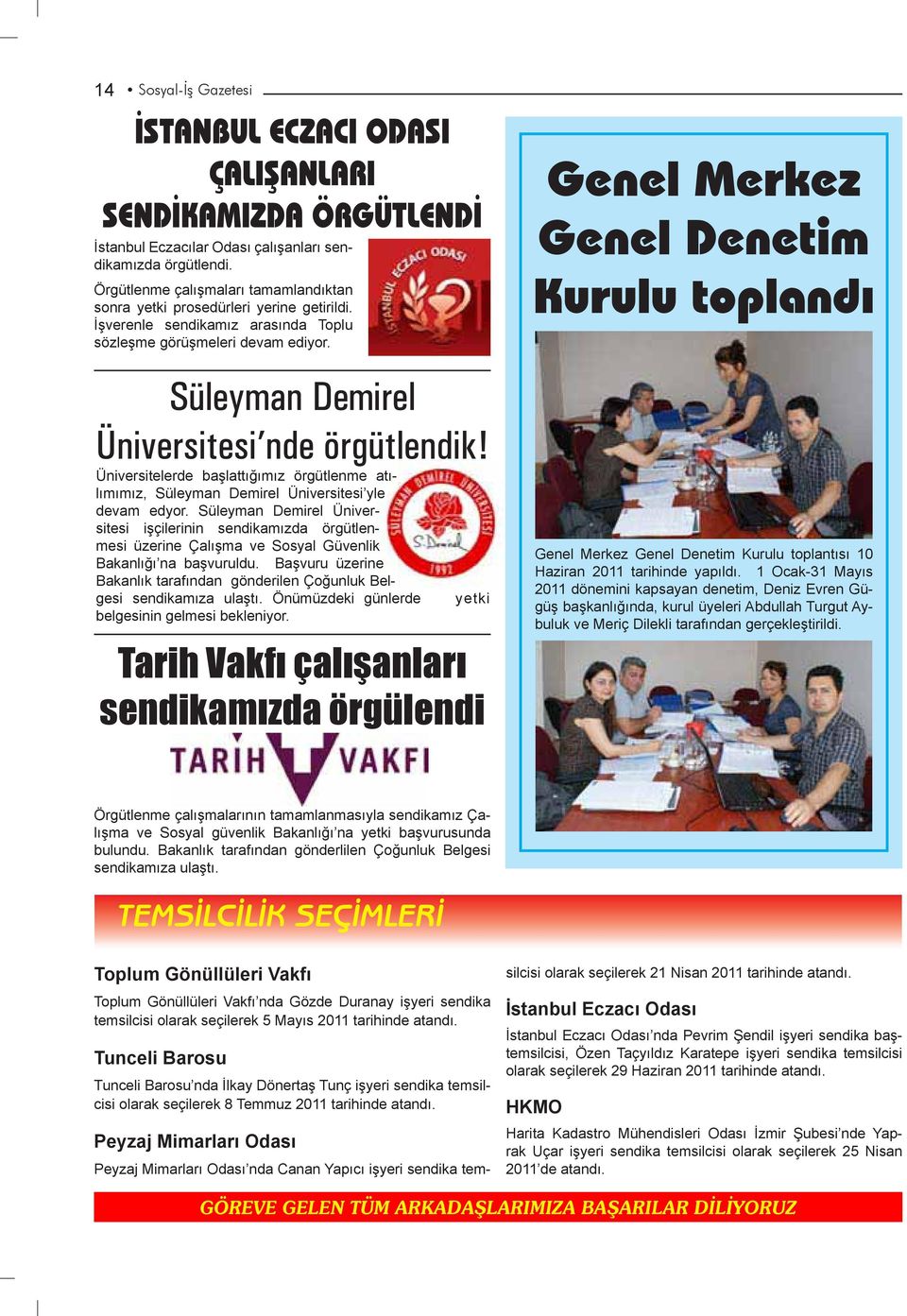 Üniversitelerde başlattığımız örgütlenme atılımımız, Süleyman Demirel Üniversitesi yle devam edyor.