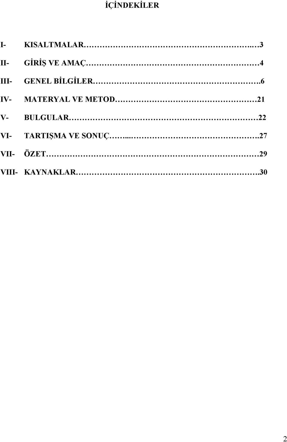 6 MATERYAL VE METOD 21 V- BULGULAR 22