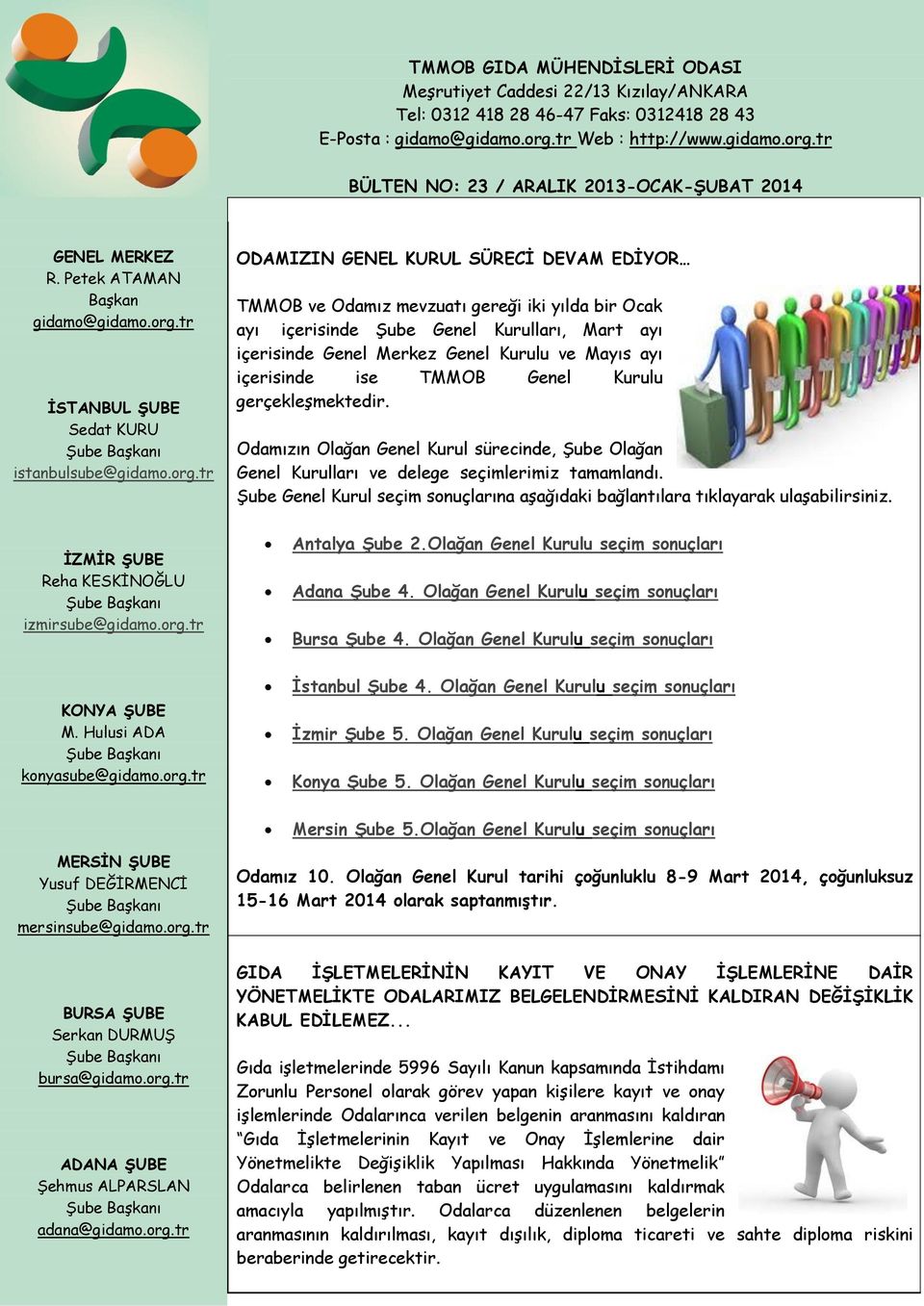 tr BÜLTEN NO: 23 / ARALIK 2013-OCAK-ŞUBAT 2014 GENEL MERKEZ R. Petek ATAMAN Başkan gidamo@gidamo.org.