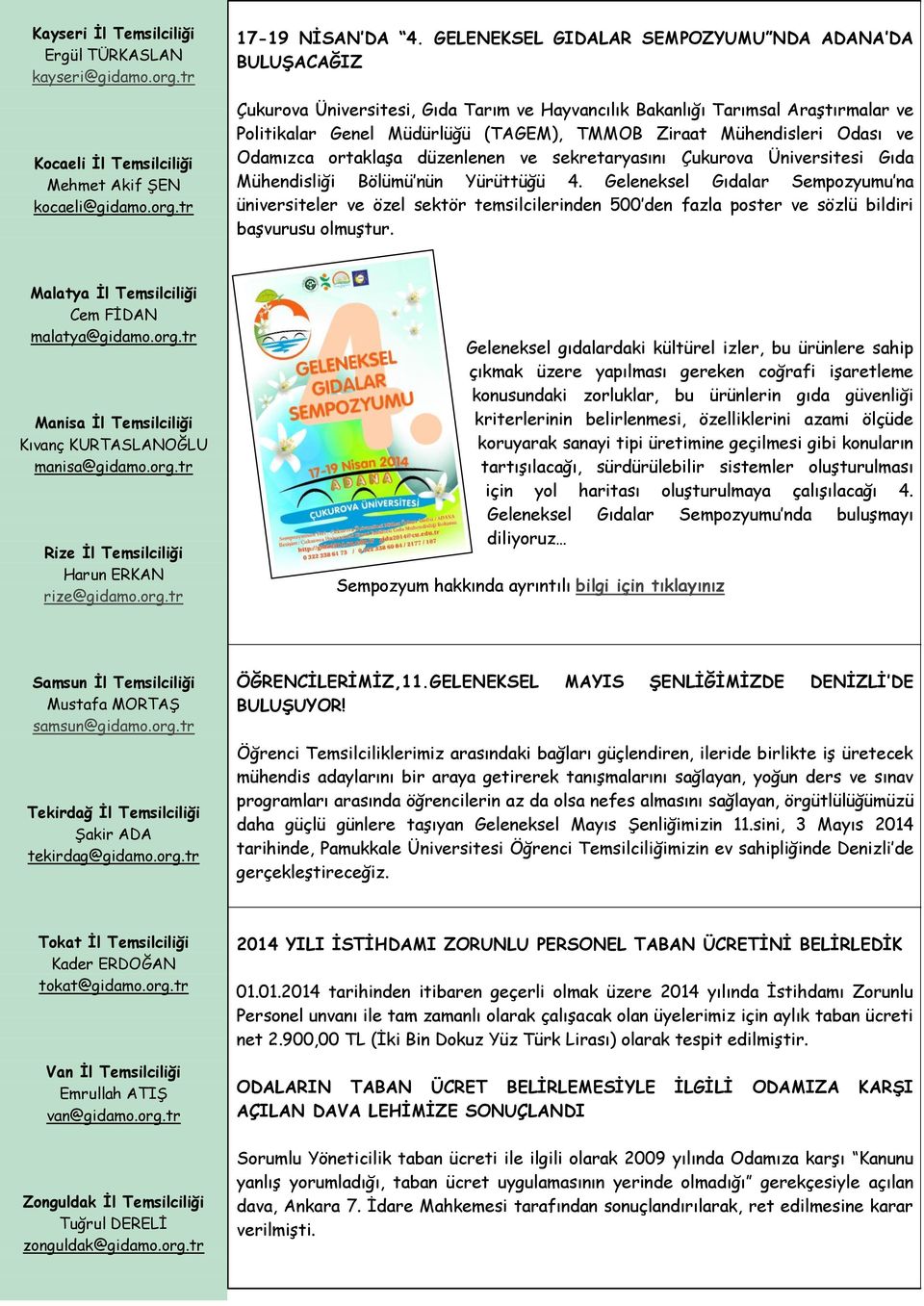 Mühendisleri Odası ve Odamızca ortaklaşa düzenlenen ve sekretaryasını Çukurova Üniversitesi Gıda Mühendisliği Bölümü nün Yürüttüğü 4.