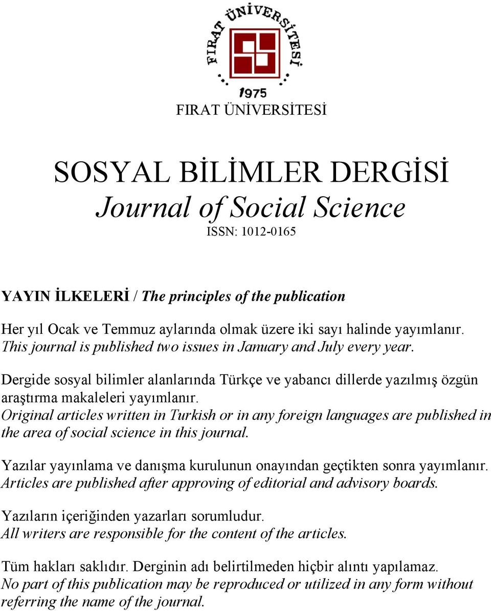 Original articles written in Turkish or in any foreign languages are published in the area of social science in this journal.