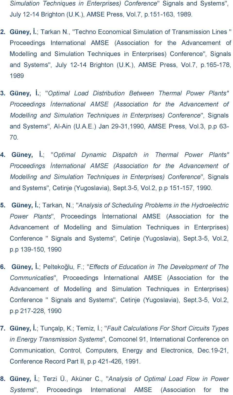 Systems", July 12-14 Brighton (U.K.), AMSE Press, Vol.7, p.165-178, 1989 3. Güney, İ.