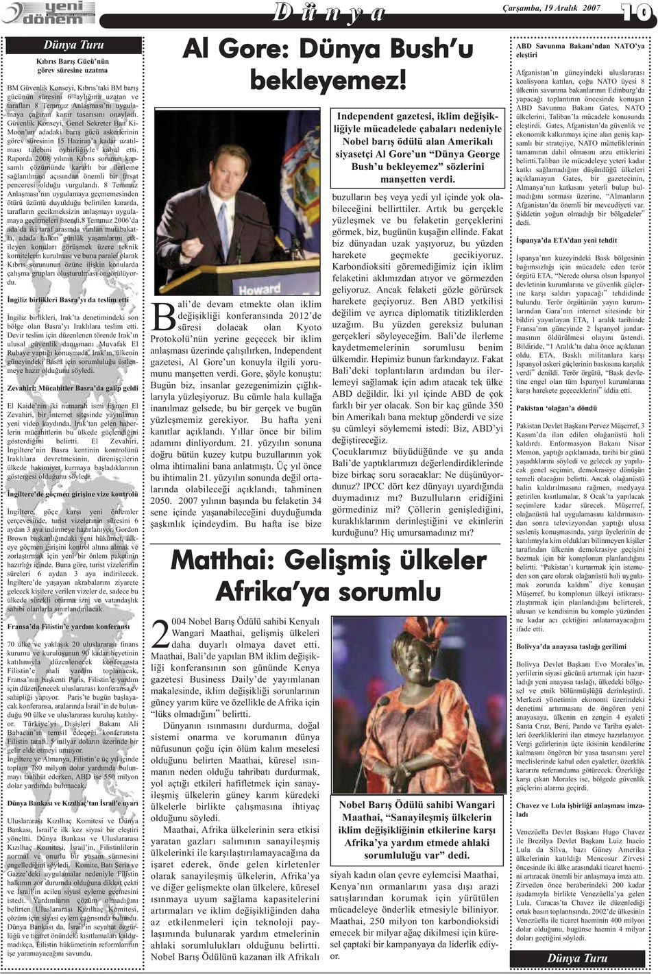 Raporda 2008 yılının Kıbrıs sorunun kapsamlı çözümünde kararlı bir ilerleme sağlanılması açısından önemli bir fırsat penceresi olduğu vurgulandı.