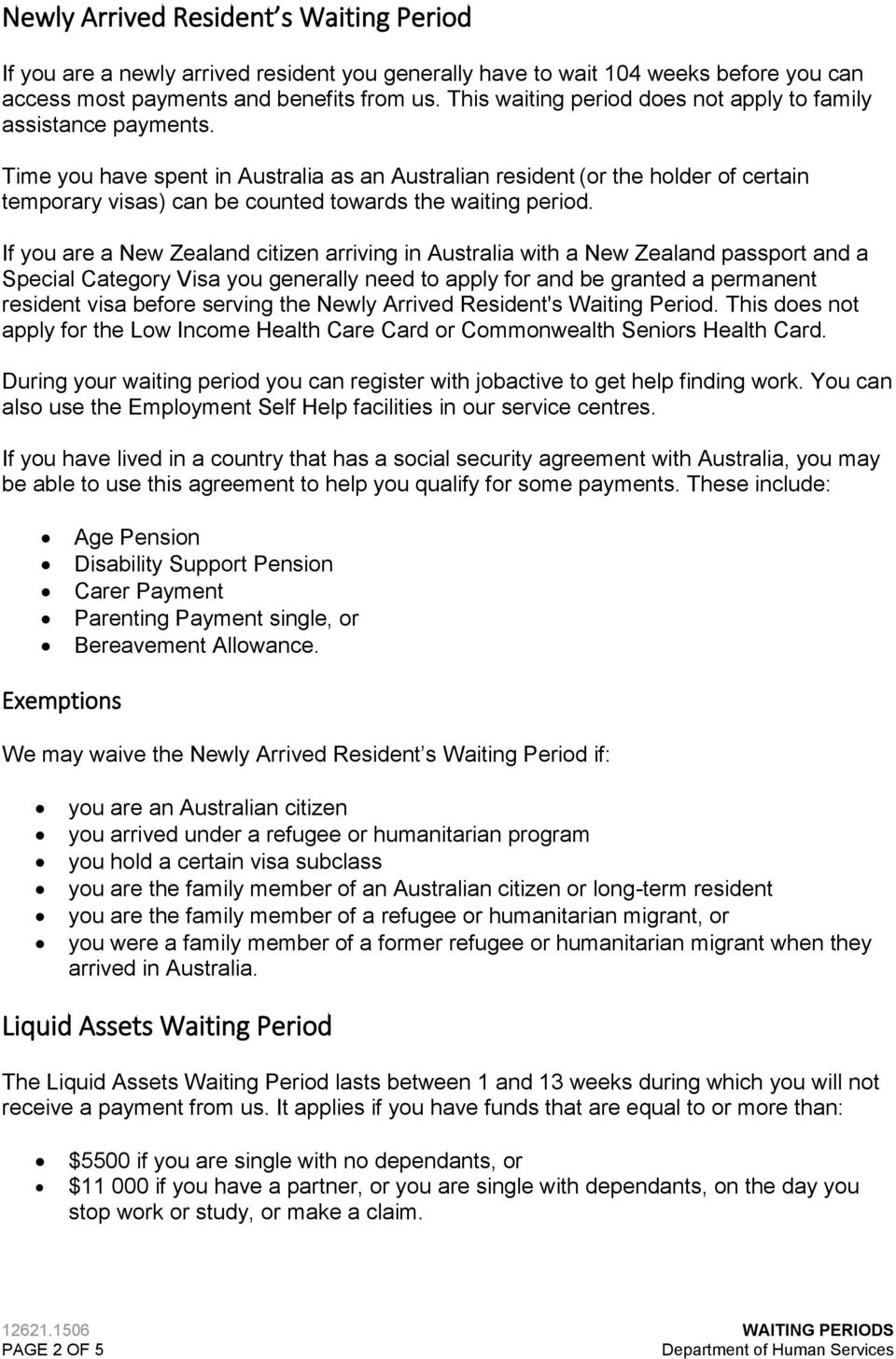 Time you have spent in Australia as an Australian resident (or the holder of certain temporary visas) can be counted towards the waiting period.