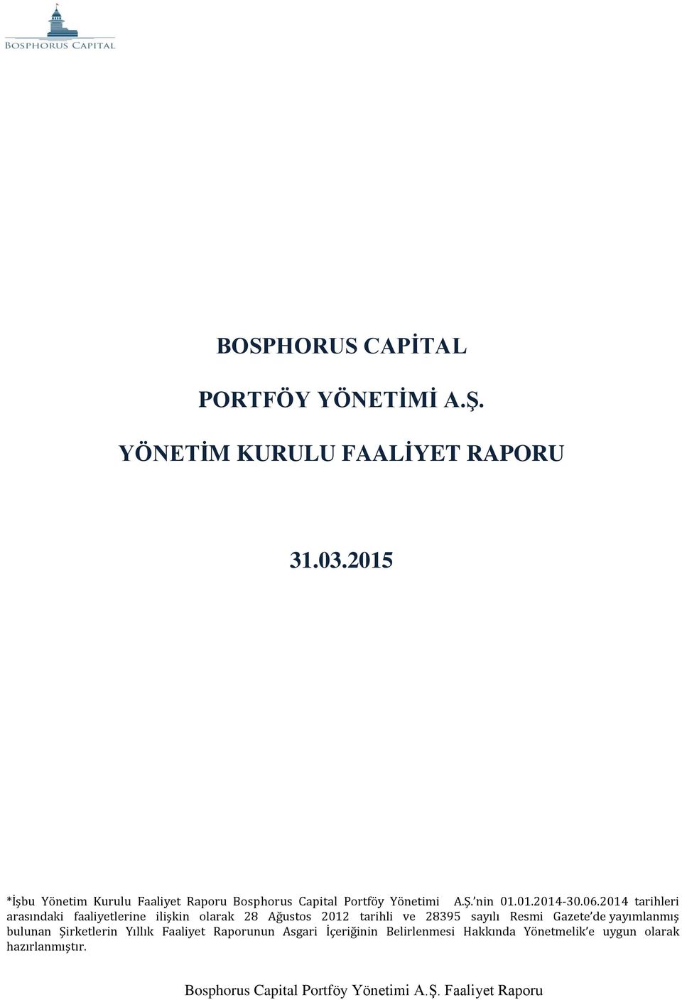 2014 tarihleri arasındaki faaliyetlerine ilişkin olarak 28 Ağustos 2012 tarihli ve 28395 sayılı Resmi