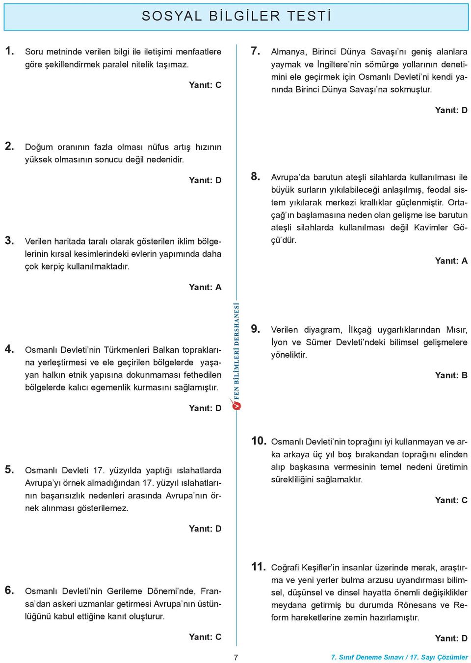 . Doðum oranýnýn fazla olmasý nüfus artýþ hýzýnýn yüksek olmasýnýn sonucu deðil nedenidir. 3.