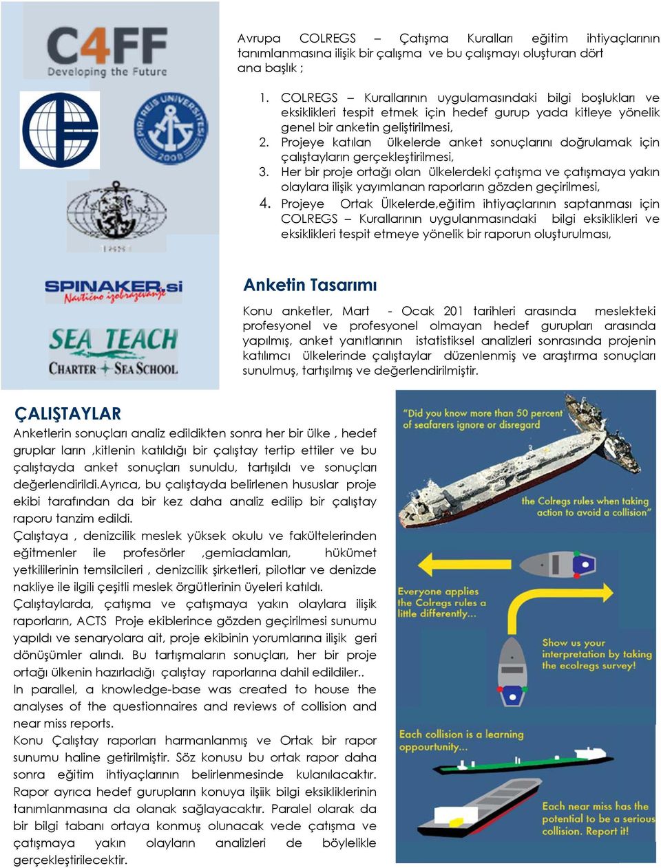 Projeye katılan ülkelerde anket sonuçlarını doğrulamak için çalıştayların gerçekleştirilmesi, 3.