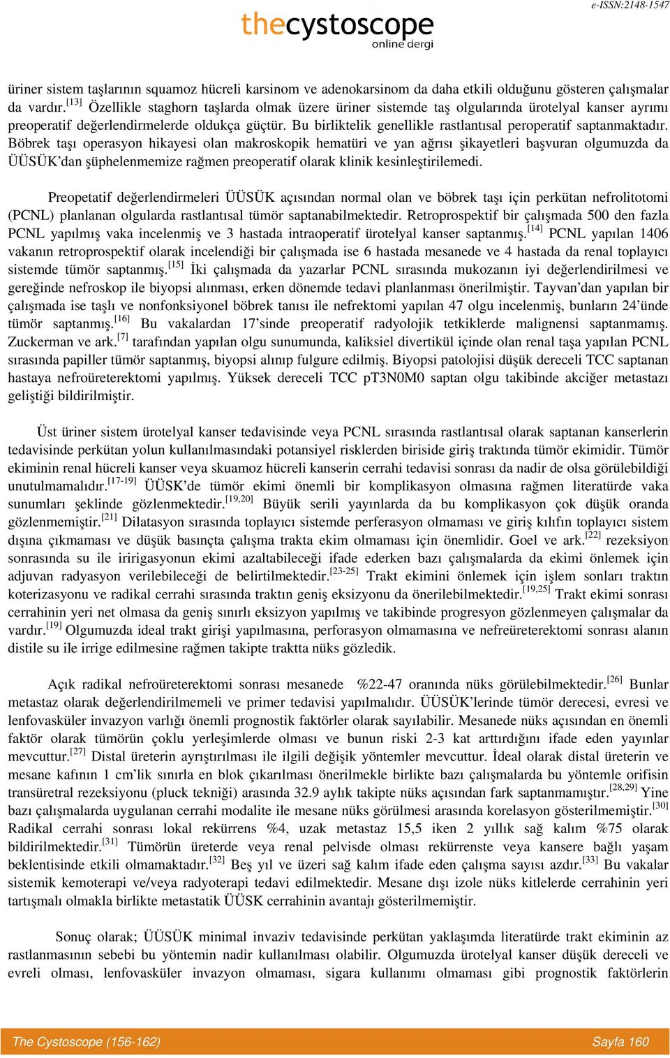 Bu birliktelik genellikle rastlantısal peroperatif saptanmaktadır.