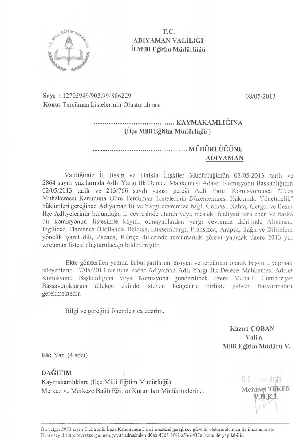 .. M Ü D Ü R LÜĞ Ü N E A D IY A M A N Valiliğim iz İl Basın ve Halkla İlişkiler M üdürlüğünün 03/05/2013 tarih ve 2864 sayılı yazılarında A dli Yargı İlk Derece M ahkem esi A dalet K om isyonu