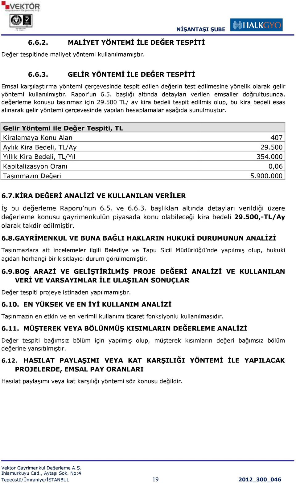 baģlığı altında detayları verilen emsaller doğrultusunda, değerleme konusu taģınmaz için 29.