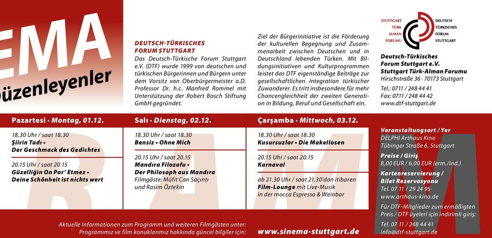 Ziel der Bürgerinitiative ist die Förderung der kulturellen Begegnung und Zusammenarbeit zwischen Deutschen und in Deutschland lebenden Türken.