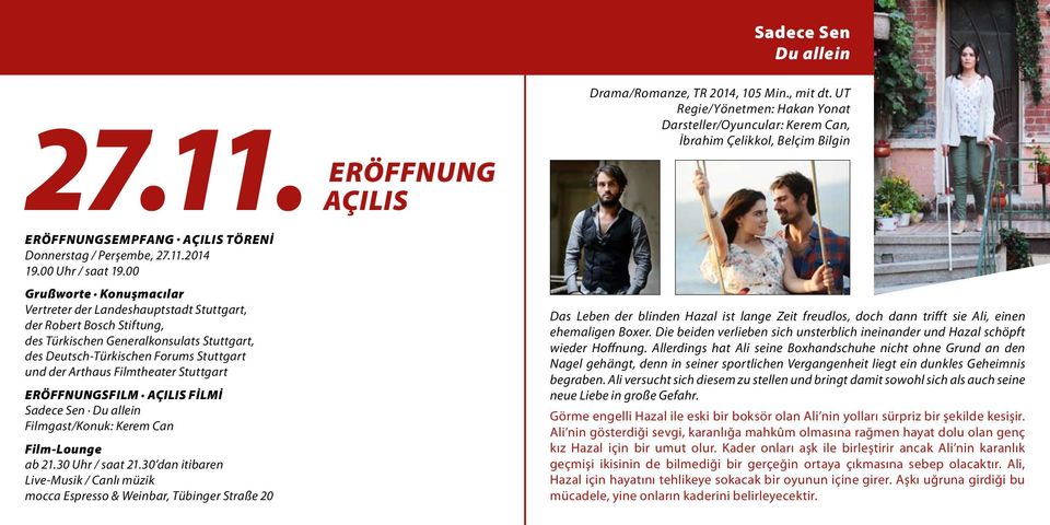Filmtheater Stuttgart ERÖFFNUNGSFILM AÇILIS FİLMİ Sadece Sen Du allein Filmgast/Konuk: Kerem Can Film-Lounge ab 21.30 Uhr / saat 21.