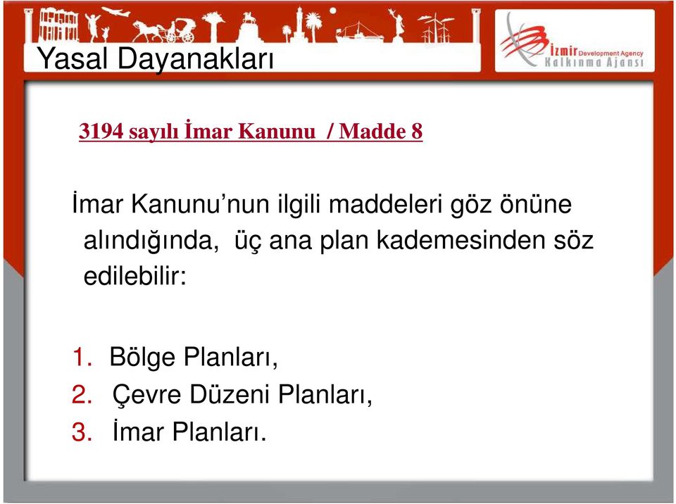 alındığında, üç ana plan kademesinden söz