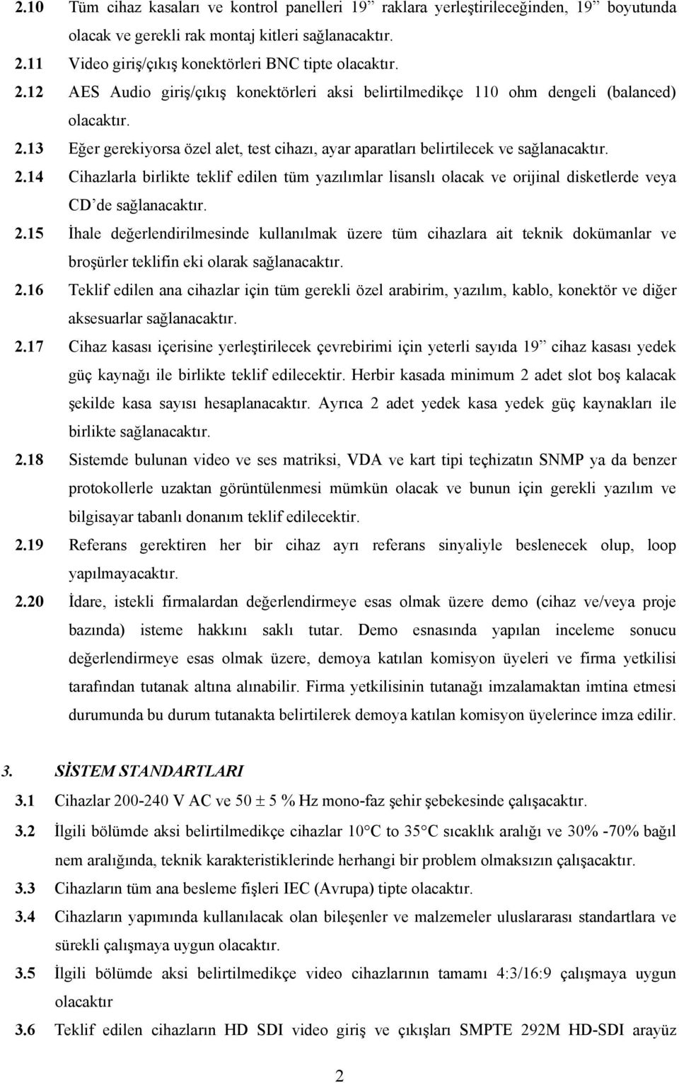 13 Eğer gerekiyorsa özel alet, test cihazı, ayar aparatları belirtilecek ve sağlanacaktır. 2.