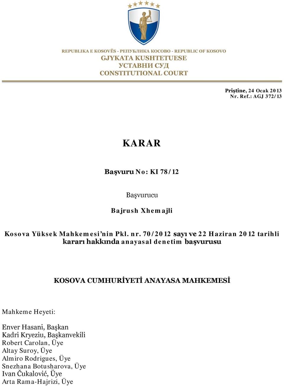 70/2012 sayı ve 22 Haziran 2012 tarihli kararı hakkında anayasal denetim başvurusu KOSOVA CUMHURİYETİ ANAYASA