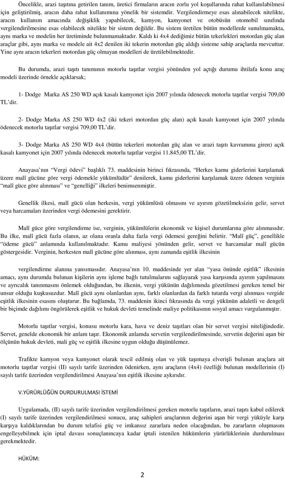 değildir. Bu sistem üretilen bütün modellerde sunulmamakta, aynı marka ve modelin her üretiminde bulunmamaktadır.