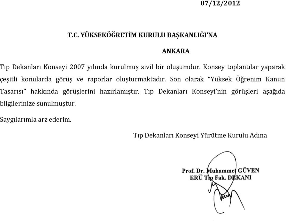 oluşumdur. Konsey toplantılar yaparak çeşitli konularda görüş ve raporlar oluşturmaktadır.