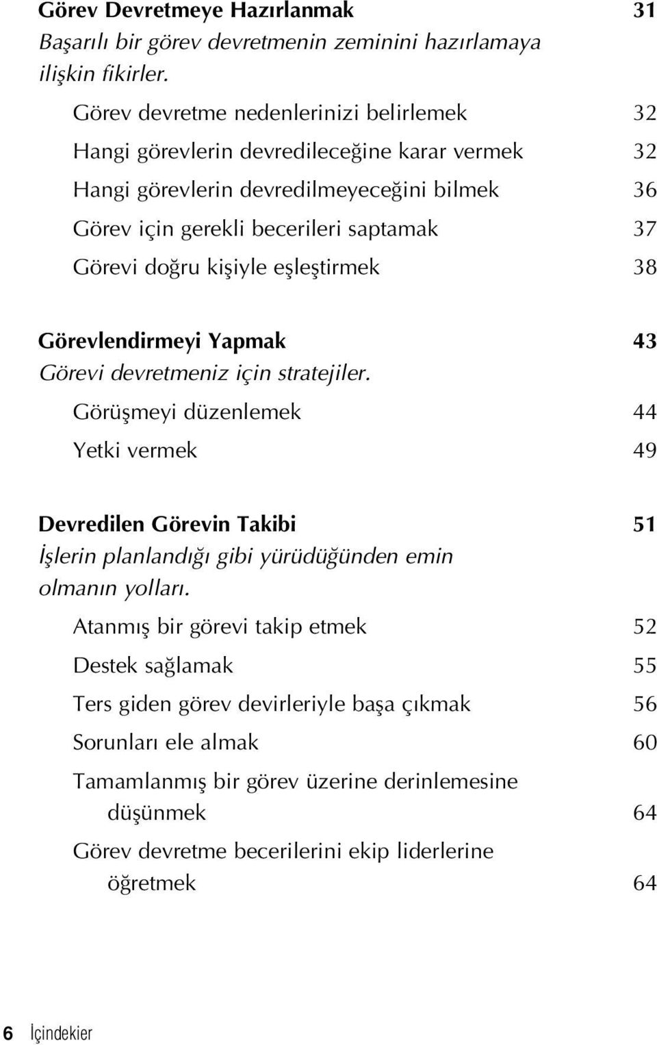 ru kifliyle efllefltirmek 38 Görevlendirmeyi Yapmak 43 Görevi devretmeniz için stratejiler.