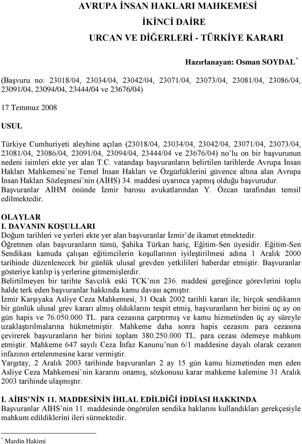 ve 23676/04) no lu on bir başvurunun nedeni isimleri ekte yer alan T.C.