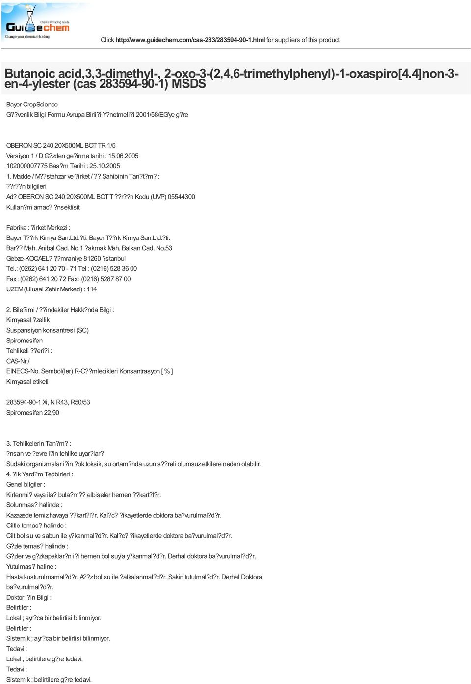 m amac??nsektisit Fabrika :?irket Merkezi : Bayer T??rk Kimya San.Ltd.?ti. Bayer T??rk Kimya San.Ltd.?ti. Bar?? Mah. Anibal Cad. N.1?akmak Mah. Balkan Cad. N.53 Gebze-KOCAEL???mraniye 81260?