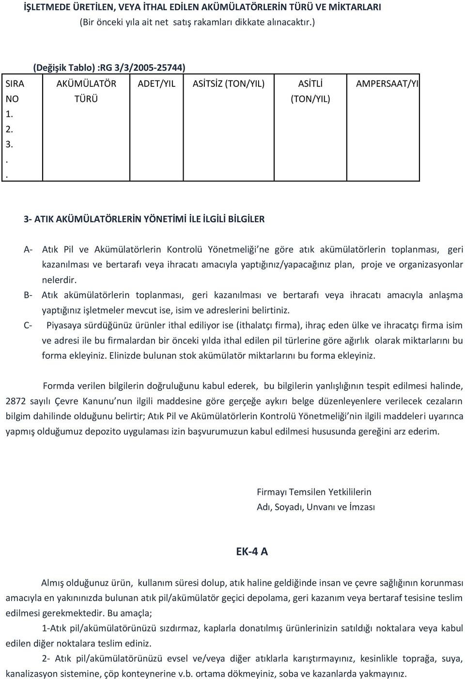 Kontrolü Yönetmeliği ne göre atık akümülatörlerin toplanması, geri kazanılması ve bertarafı veya ihracatı amacıyla yaptığınız/yapacağınız plan, proje ve organizasyonlar nelerdir.