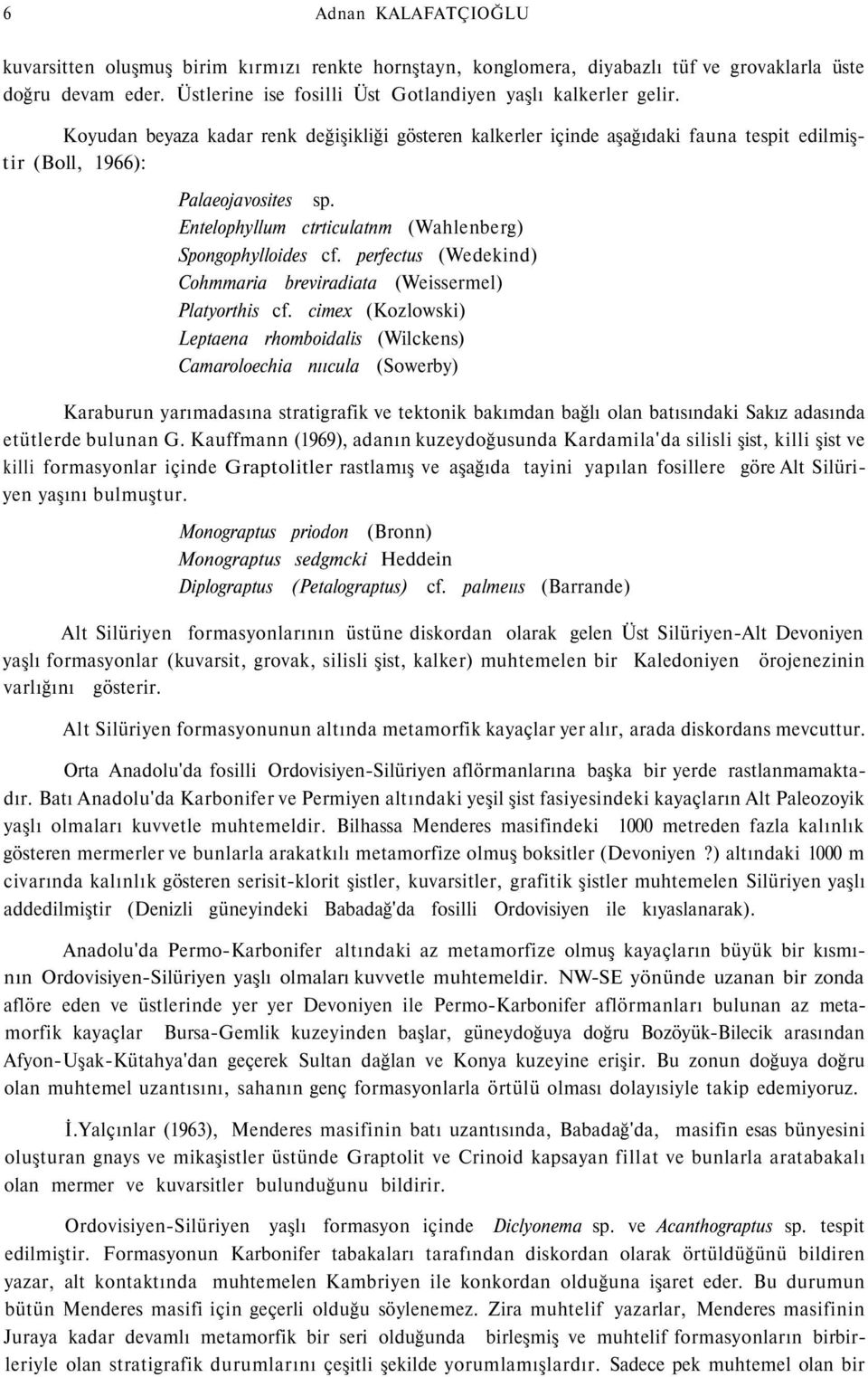 perfectus (Wedekind) Cohmmaria breviradiata (Weissermel) Platyorthis cf.