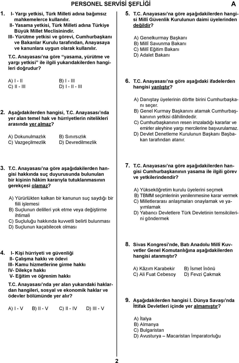 5. T.C. nayasası na göre aşağıdakilerden hangisi Millî Güvenlik Kurulunun daimi üyelerinden değildir?