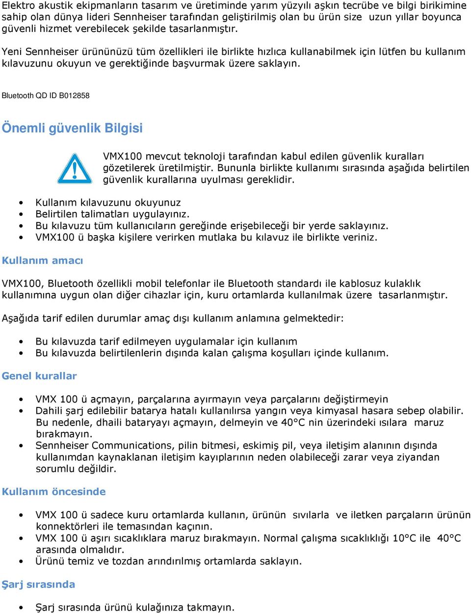 Yeni Sennheiser ürününüzü tüm özellikleri ile birlikte hızlıca kullanabilmek için lütfen bu kullanım kılavuzunu okuyun ve gerektiğinde başvurmak üzere saklayın.