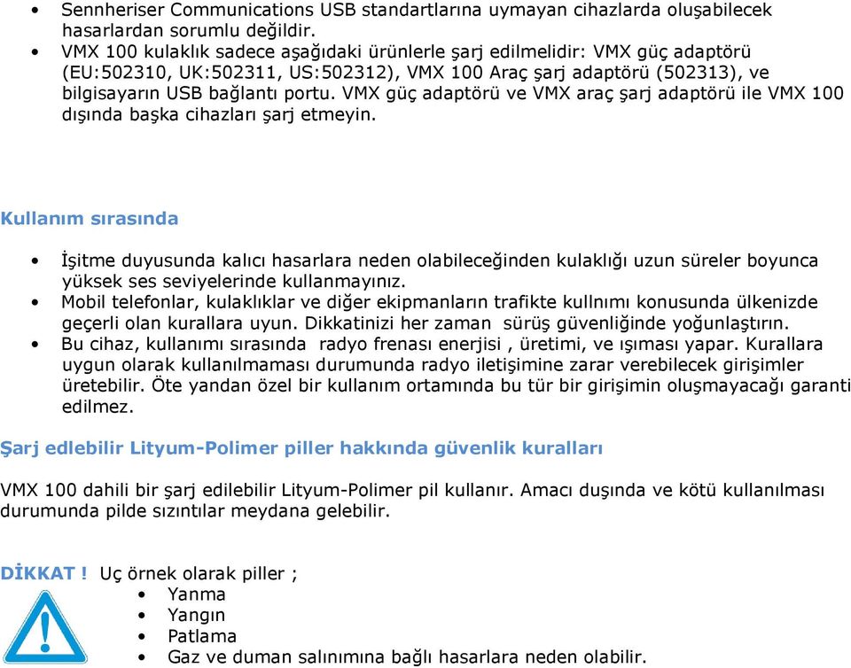 VMX güç adaptörü ve VMX araç şarj adaptörü ile VMX 100 dışında başka cihazları şarj etmeyin.