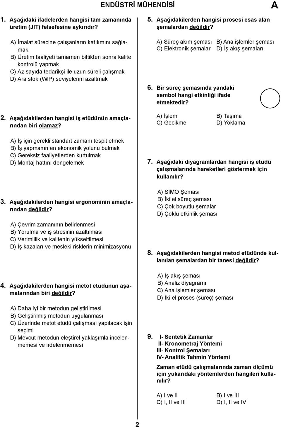 azaltmak 2. şağıdakilerden hangisi iş etüdünün amaçlarından biri olamaz?