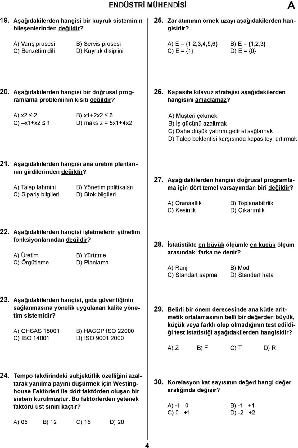 ) x2 2 B) x1+2x2 6 C) x1+x2 1 D) maks z = 5x1+4x2 26. Kapasite kılavuz stratejisi aşağıdakilerden hangisini amaçlamaz?