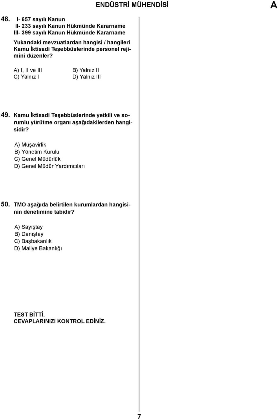 Kamu İktisadi Teşebbüslerinde yetkili ve sorumlu yürütme organı aşağıdakilerden hangisidir?