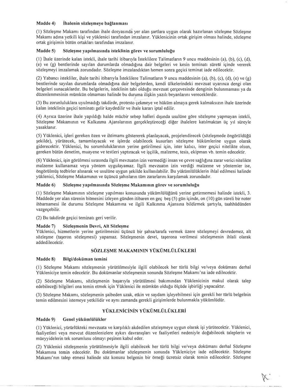 Madde 5) Stizle~me yapllmasmda isteklinin gtirev ve sorumlulugu (l) ihale lizerinde kalan istekli, ihale tarihi itibarlyla isteklilere Talirnatlarm 9 uncu maddesinin (a), (b), (c), (d), (e) ve (g)