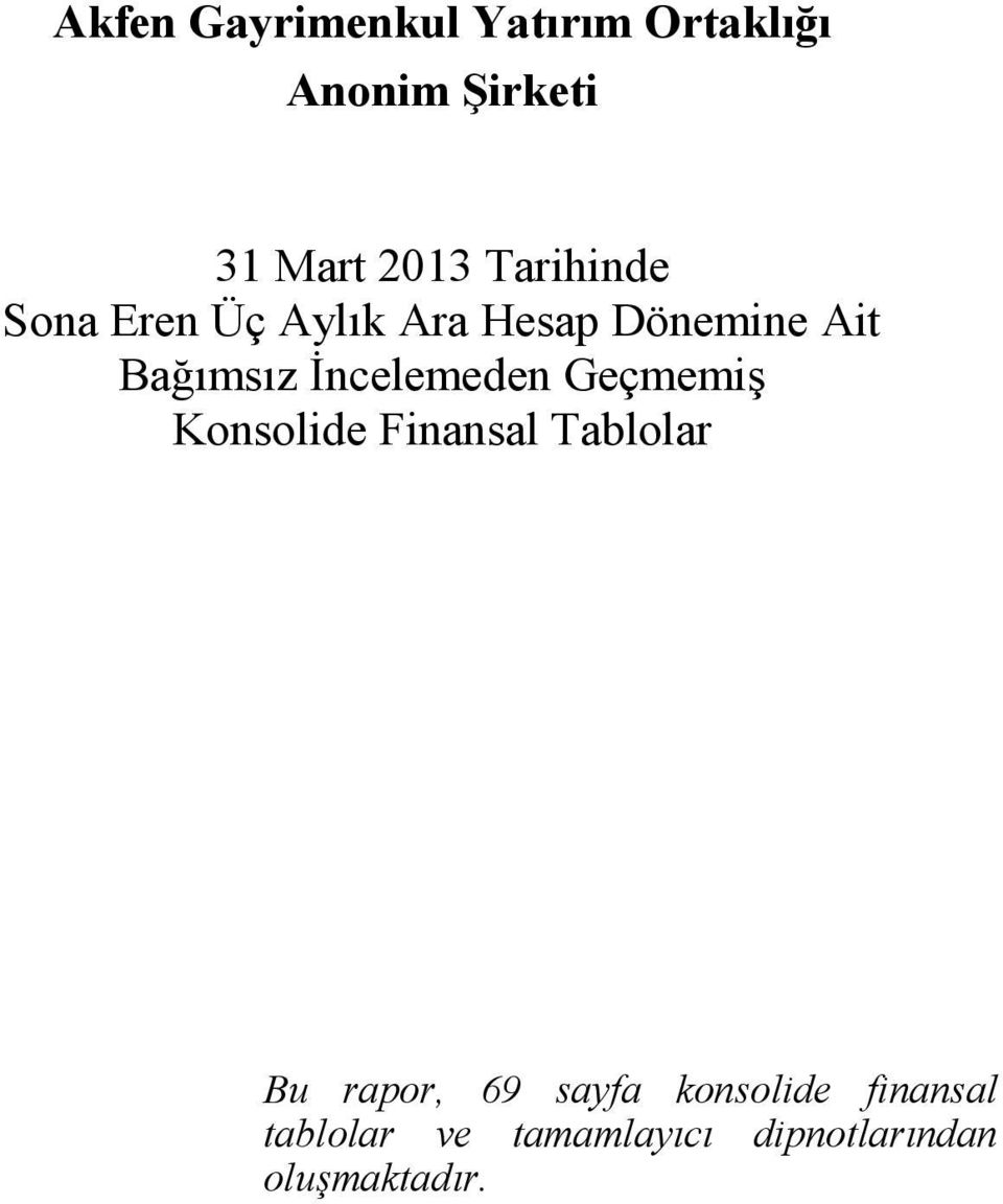 İncelemeden Geçmemiş Konsolide Finansal Tablolar Bu rapor, 69