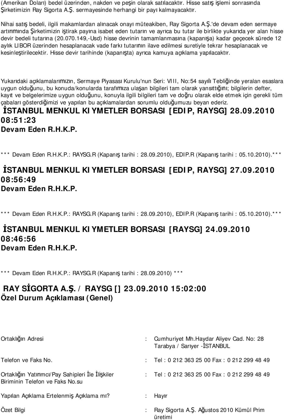 .'de devam eden sermaye art nda irketimizin i tirak pay na isabet eden tutar n ve ayr ca bu tutar ile birlikte yukar da yer alan hisse devir bedeli tutar na (20.070.